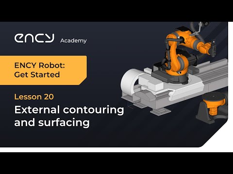 External 2D and 3D Contouring and Optimised plane surfacing | Tutorial 20 | ENCY Robot: Get Started