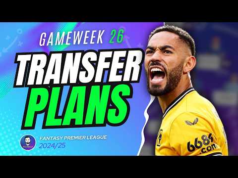 MY GW26 FPL TRANSFER PLANS 🔥 | Fantasy Premier League 24/25