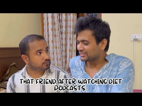 That friend after watching diet podcasts! Ft. @deepestgarg