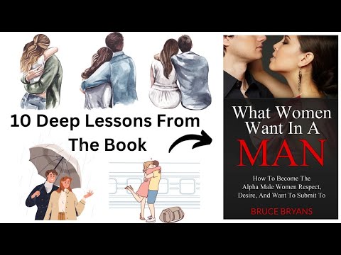 10 Deep Lessons From The Book "What Women Want In A Man"