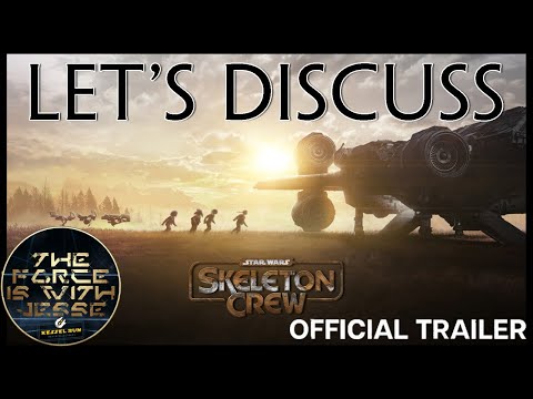 LET'S DISCUSS THE STAR WARS SKELETON CREW OFFICIAL TRAILER