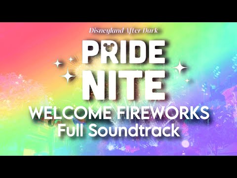 “Welcome” Pride Fireworks FULL Soundtrack — Disneyland, CA Pride Nite