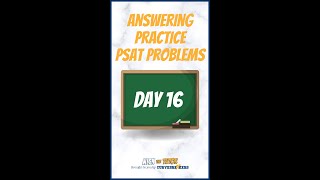 Answering Practice PSAT Problems - DAY 16