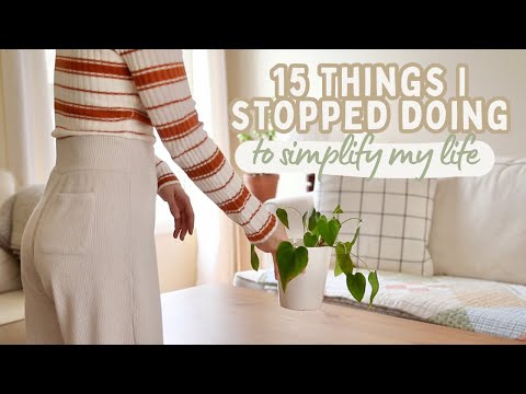 15 Things I STOPPED Doing to Simplify My Life | Minimalism + Intentional Living