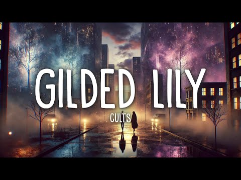 Cults - Gilded Lily (Lyrics)