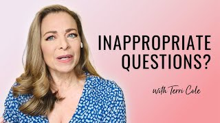 What to Say When Someone Asks an Inappropriate Question - Terri Cole