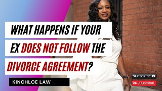 What Happens If Your Ex Does Not Follow The Divorce Agreement?