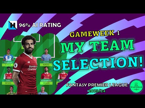 MY FINAL FPL GW1 TEAM! | Fantasy Premier League 2023/24