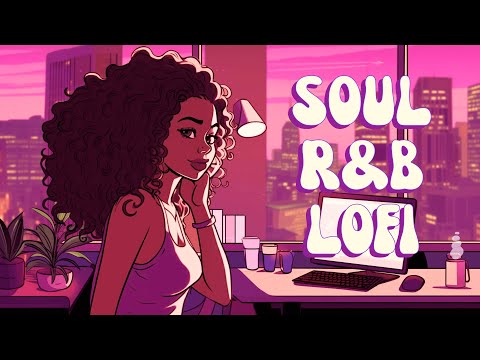 Lofi Beats For Study/Work - Soulful Lofi Beats for Productivity (Neo-Soul & R&B Mix)