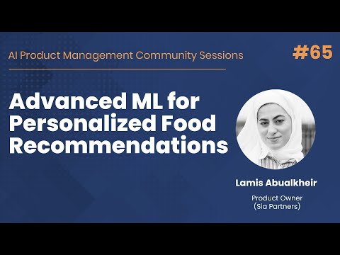 Advanced ML for Personalized Food Recommendations - AI PM Community Session #65