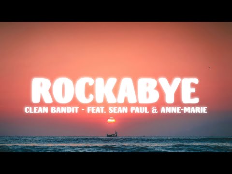 Clean Bandit - Rockabye (Lyrics) feat. Sean Paul & Anne-Marie