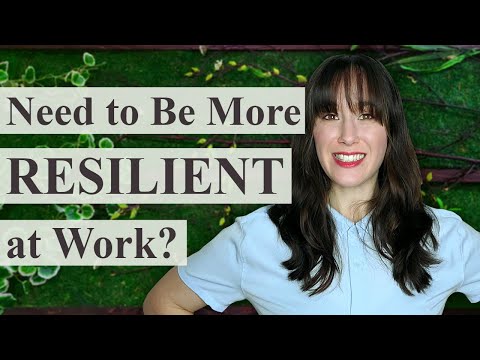 6 Tips on How to DEVELOP Resilience at Work