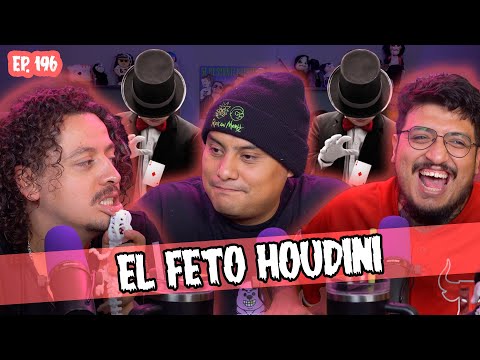 SMSEM Ep - 196 El feto Houdini