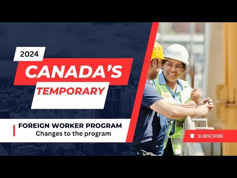 Canada's New Era: Changes to the Temporary Foreign Worker Program