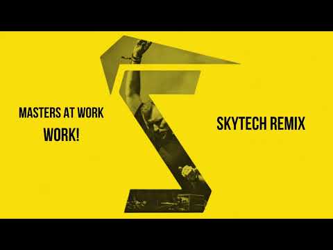 Masters at Work - Work! (Skytech Remix)