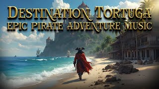 🎶 𝕯𝖊𝖘𝖙𝖎𝖓𝖆𝖙𝖎𝖔𝖓 𝕿𝖔𝖗𝖙𝖚𝖌𝖆 🏴‍☠ Epic Pirate Adventure Music