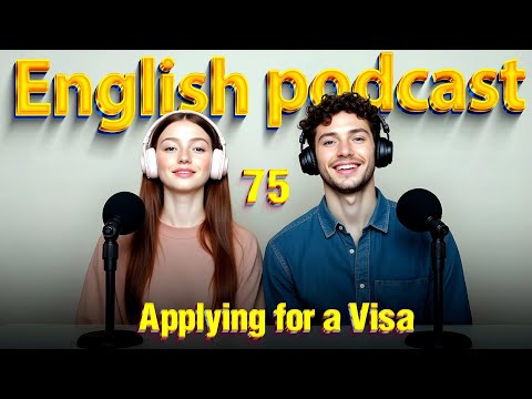 Applying for a Visa | Learn English quickly with podcast | Episode 75