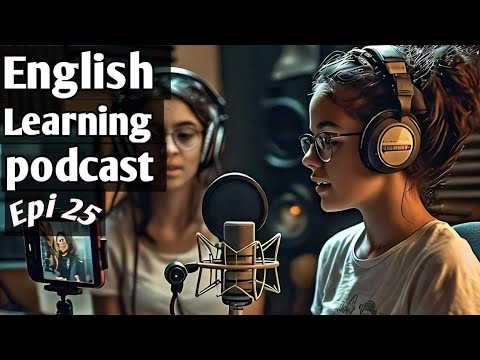 Learn English Fast with Podcasts Conversation Episode 25 | English Podcast IELTS Listening