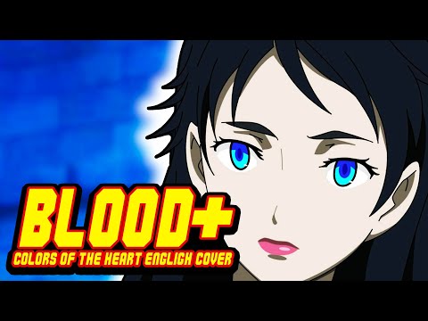 Blood+ OP 3 - "Colors of the Heart" {English Cover}