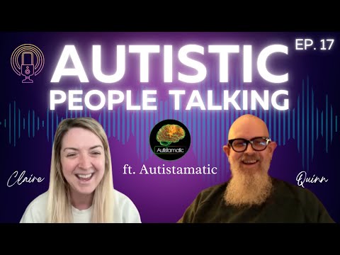 AUTISTIC PEOPLE TALKING Ep. 17 PODCAST ft. Quinn @Autistamatic