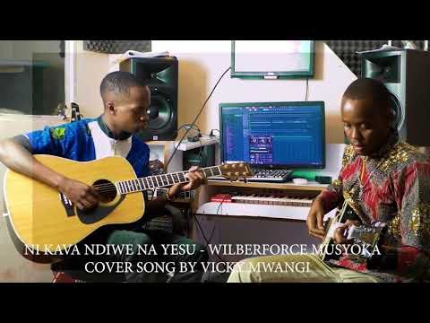 KAVA NDIWE NA YESU -WILBERFORCE MUSYOKA (cover by VICKY MWANGI)