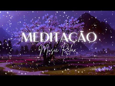 Música Relaxante -  Meditação - Music Relax