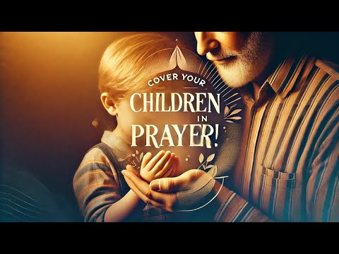 Prayer for the Next Generation | A Scriptural declaration over Children