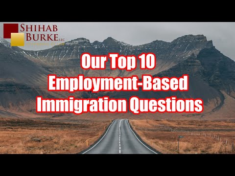 Our Top Ten Employment-Based Immigration Questions