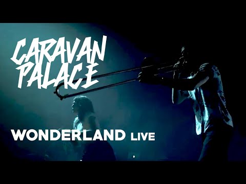 Caravan Palace - Wonderland (Live)