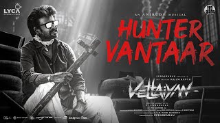 Vettaiyan - Hunter Vantaar Lyric Video | Rajinikanth | Anirudh Ravichander | T.J.Gnanavel