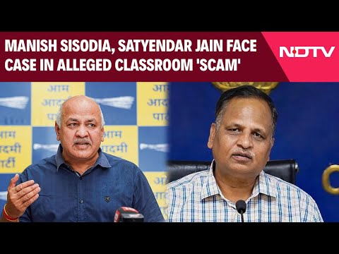 AAP's Manish Sisodia, Satyendar Jain Face Case In Alleged Classroom 'Scam'