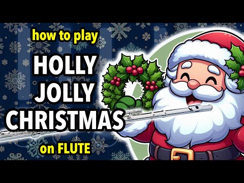 How to play Holly Jolly Christmas on Flute | Flutorials