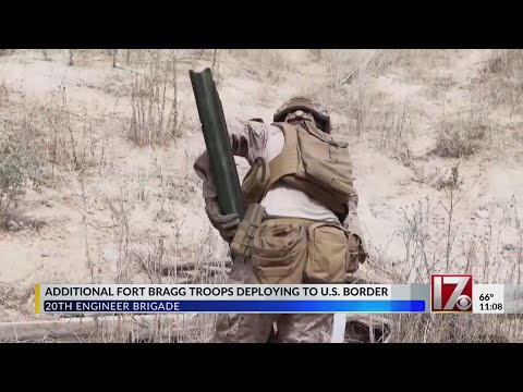 Additional Fort Bragg troops deploying to U.S. border