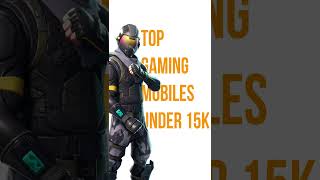 Best Gaming Mobiles Under 15K 🔥     #shorts #gamingmobile #technology #smartphone #tech #64BitTech