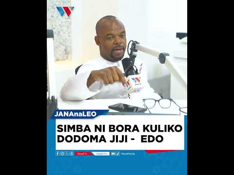 SIMBA NI BORA KULIKO DODOMA JIJI - EDO