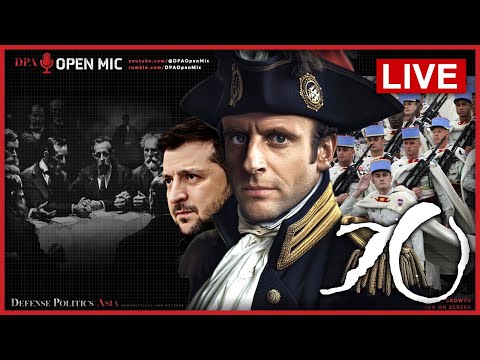 [ DPA Open Mic 70 ] UKRAINE BELGOROD OFFENSIVE; Macron double down on possible Ukraine deployment