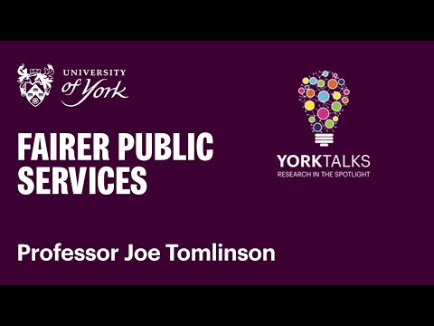 Joe Tomlinson - Can fairer processes in public services promote the public good? (YorkTalks 2024)