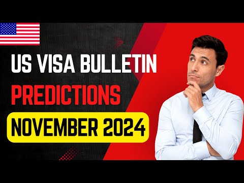 US Visa Bulletin  Predictions November 2024 | USA Immigration