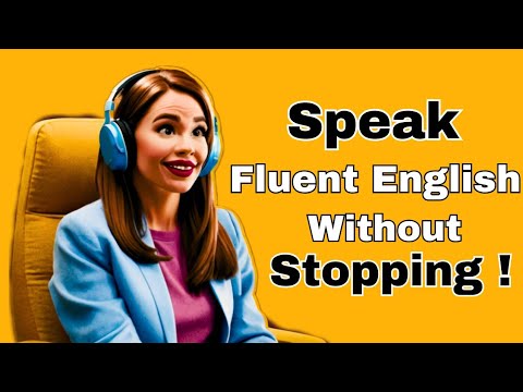 Speak Fluent  English Without Stopping! || Tips To Master Your English Speaking