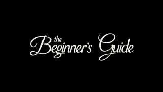 The Beginner's Guide - Trailer