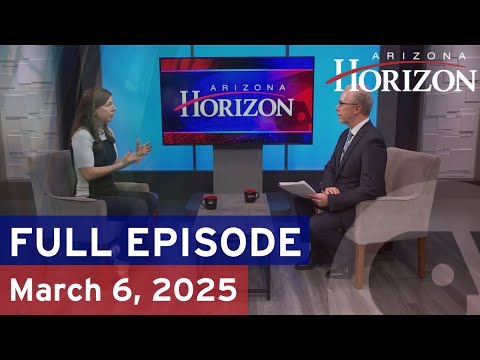 Arizona Horizon | March 6, 2025 | Full episode