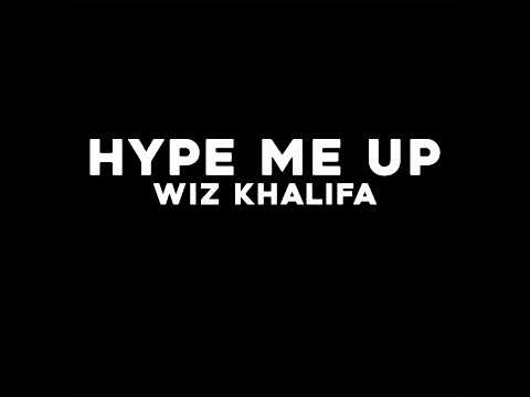 Wiz Khalifa - Hype Me Up