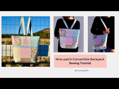 Nine-patch convertible backpack - Sewing Tutorial - how to sew a convertible backpack