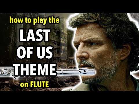 How to play the Last Of Us Theme on Flute | Flutorials