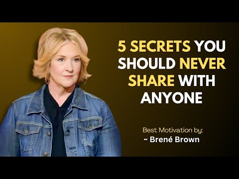 5 Secrets You Should Never Share With Anyone | Brené Brown Motivation