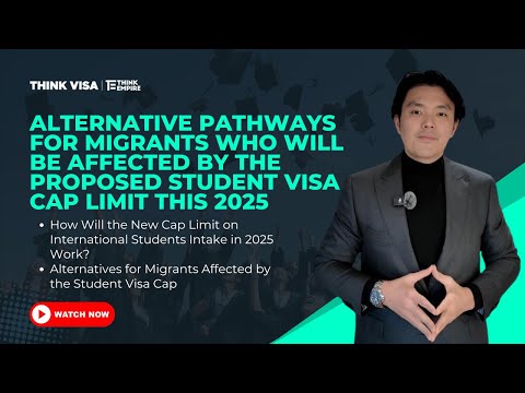 Alternative Pathways for Migrants Who Will be Affected by the Proposed Student Visa Cap Limit