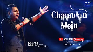 Kailash Kher !! Chaandan Mein || LIVE SHOW || BALA G LIVE TV