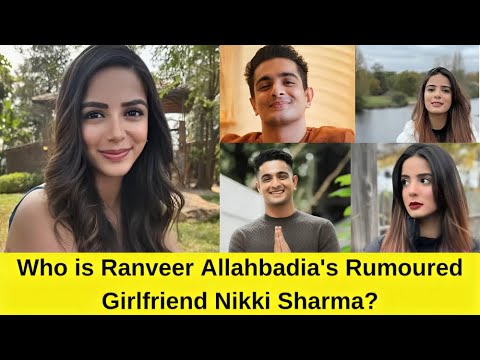 Who Is Nikki Sharma? Know About Ranveer Allahbadia's Rumoured Girlfriend | Biography | Age & Career