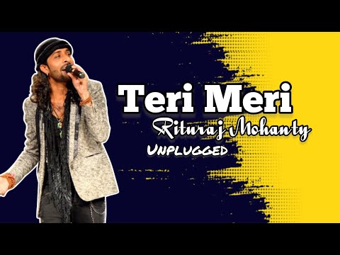 Teri Meri Prem Kahani | Rituraj Mohanty | Unplugged | Salman Khan