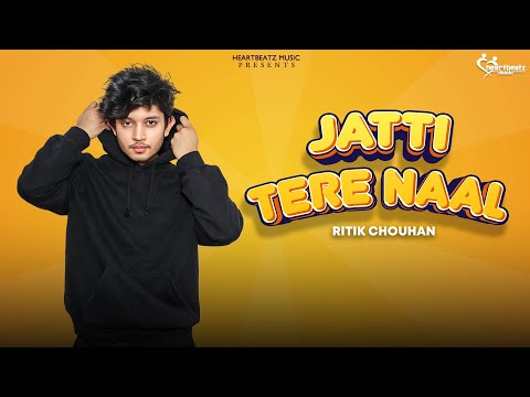 Jatti Tere Naal : Ritik Chouhan (Full Song) | Latest Punjabi Songs 2023 | Heartbeatz Music